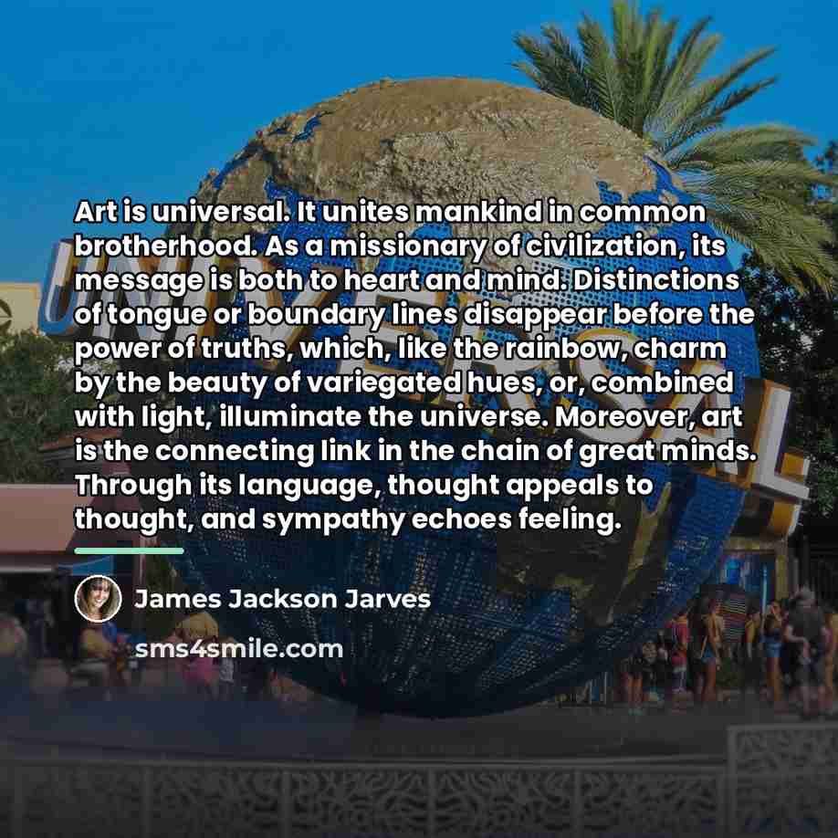 “Art is universal. It unites mankind in common brotherhood. As…” quote by James Jackson Jarves