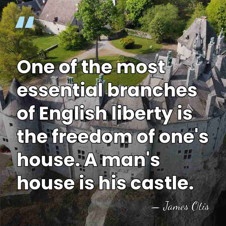 One of the most essential branches of English liberty is the freedom&hellip; - James Otis