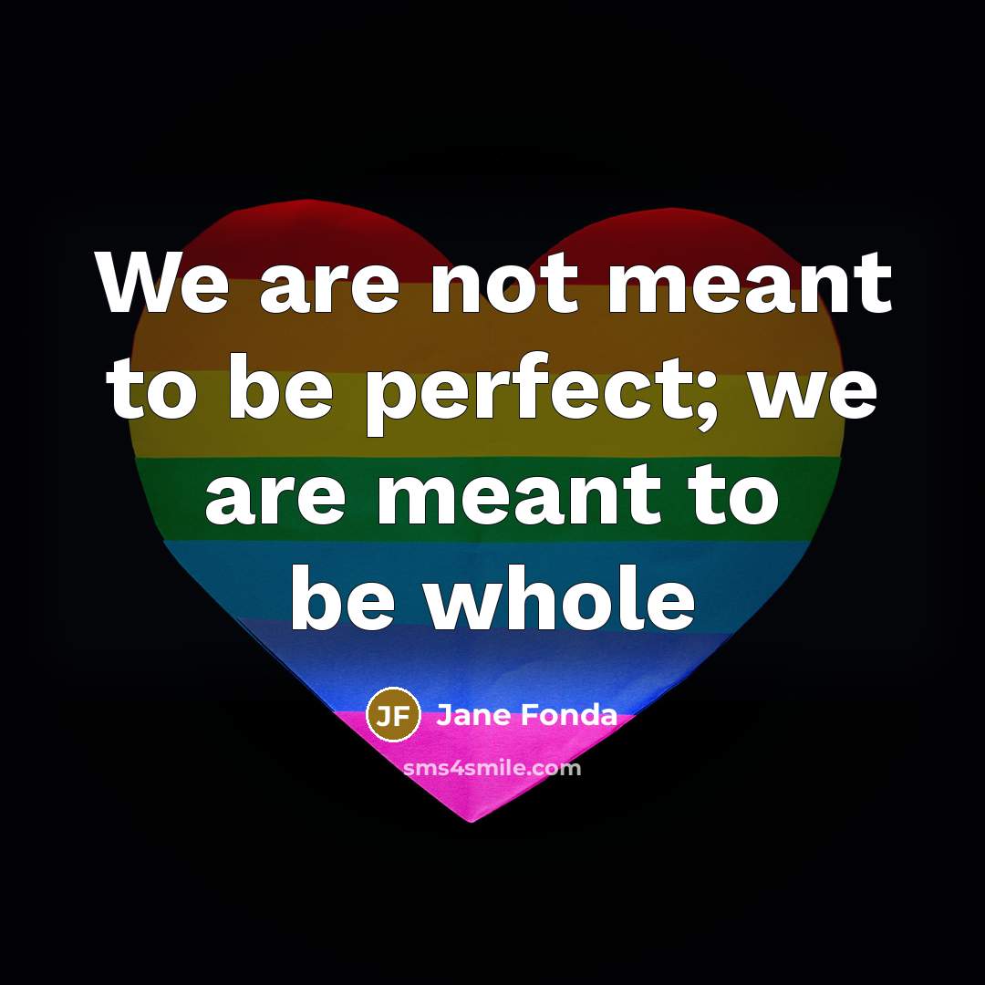 “We are not meant to be perfect; we are meant…” quote by Jane Fonda
