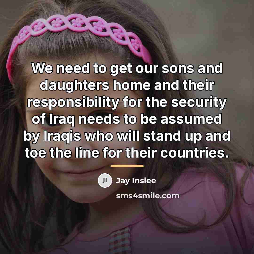 “We need to get our sons and daughters home and…” quote by Jay Inslee