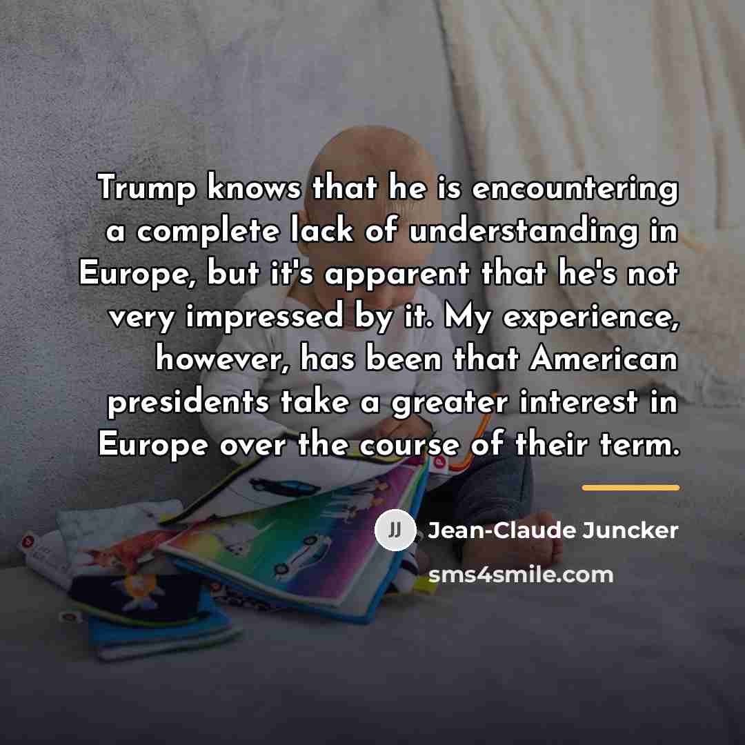 “Trump knows that he is encountering a complete lack of…” quote by Jean-Claude Juncker