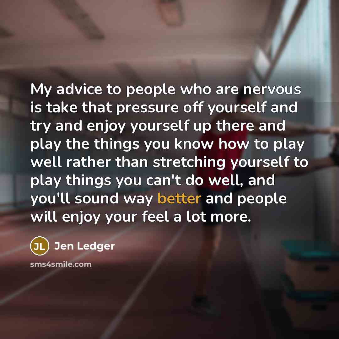 “My advice to people who are nervous is take that…” quote by Jen Ledger