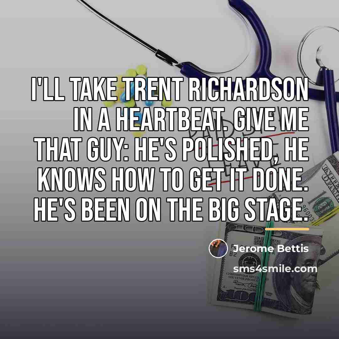 “I'll take Trent Richardson in a heartbeat. Give me that…” quote by Jerome Bettis