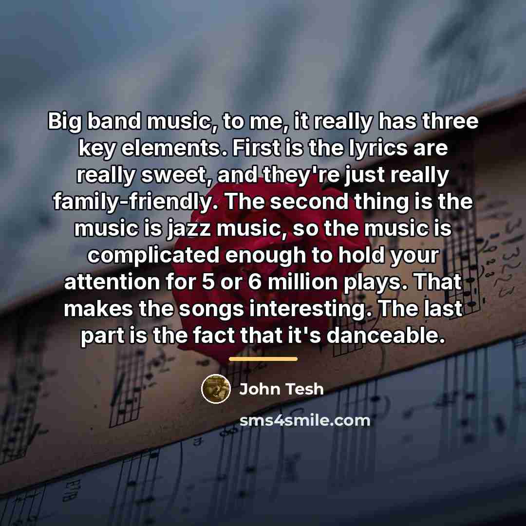 “Big band music, to me, it really has three key…” quote by John Tesh