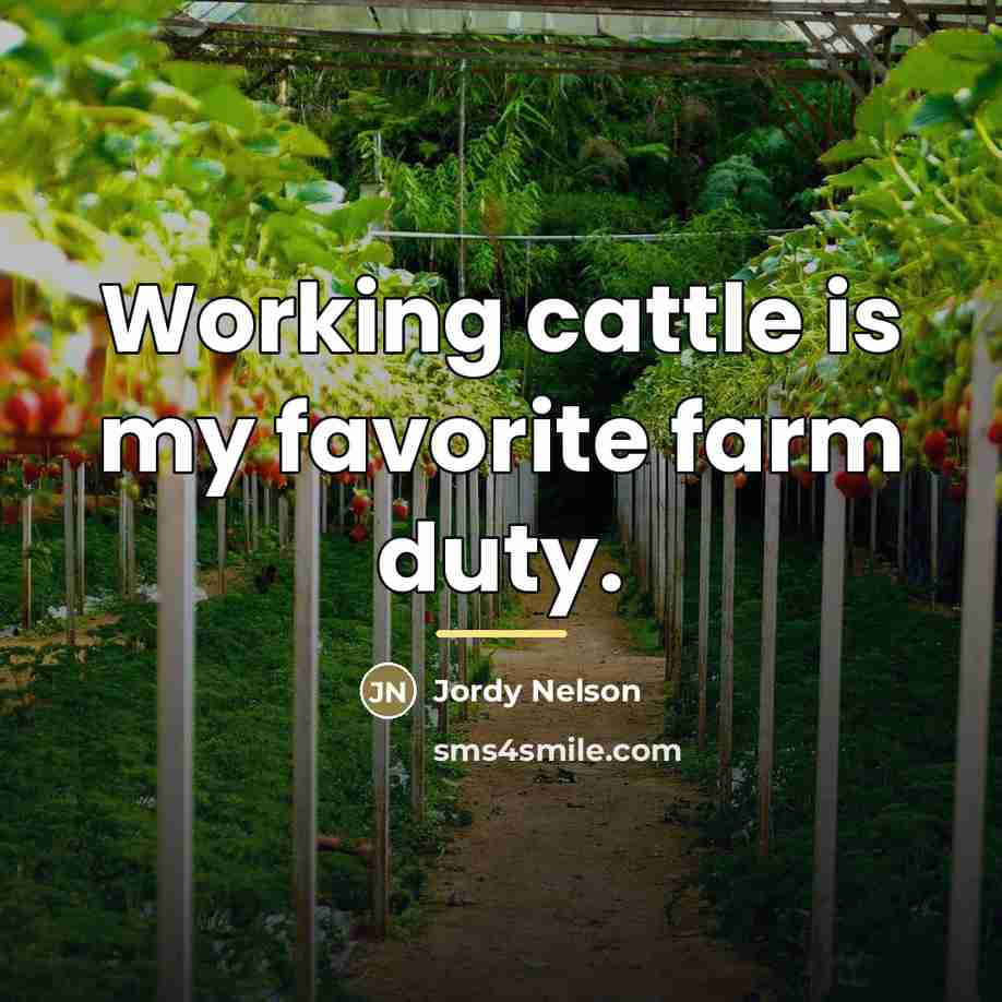 “Working cattle is my favorite farm duty.…” quote by Jordy Nelson