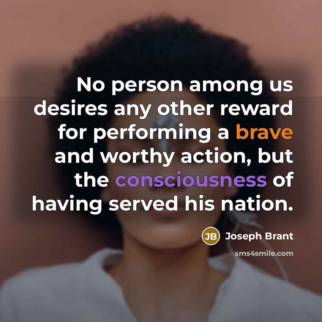 “No person among us desires any other reward for performing…” quote by Joseph Brant