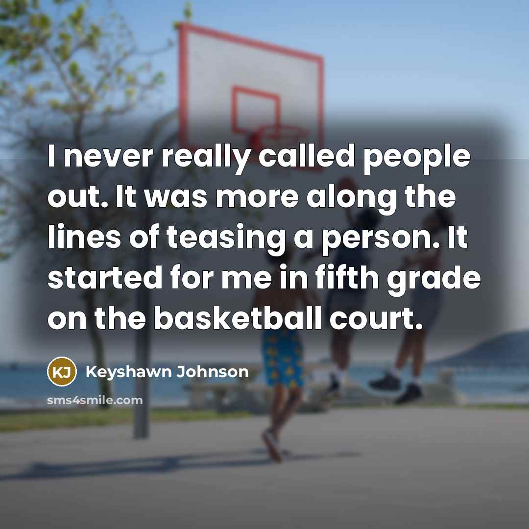 “I never really called people out. It was more along…” quote by Keyshawn Johnson