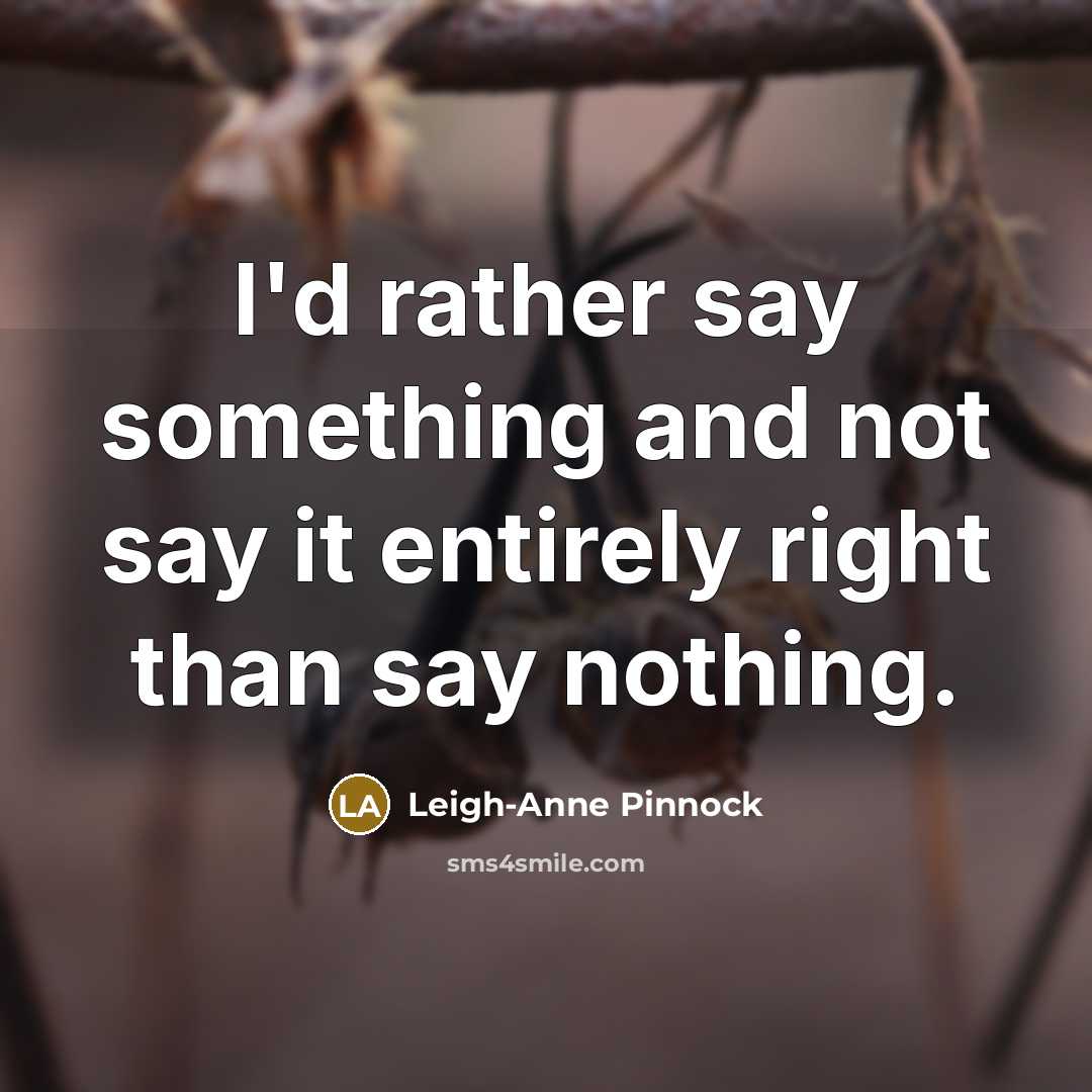 “I'd rather say something and not say it entirely right…” quote by Leigh-Anne Pinnock