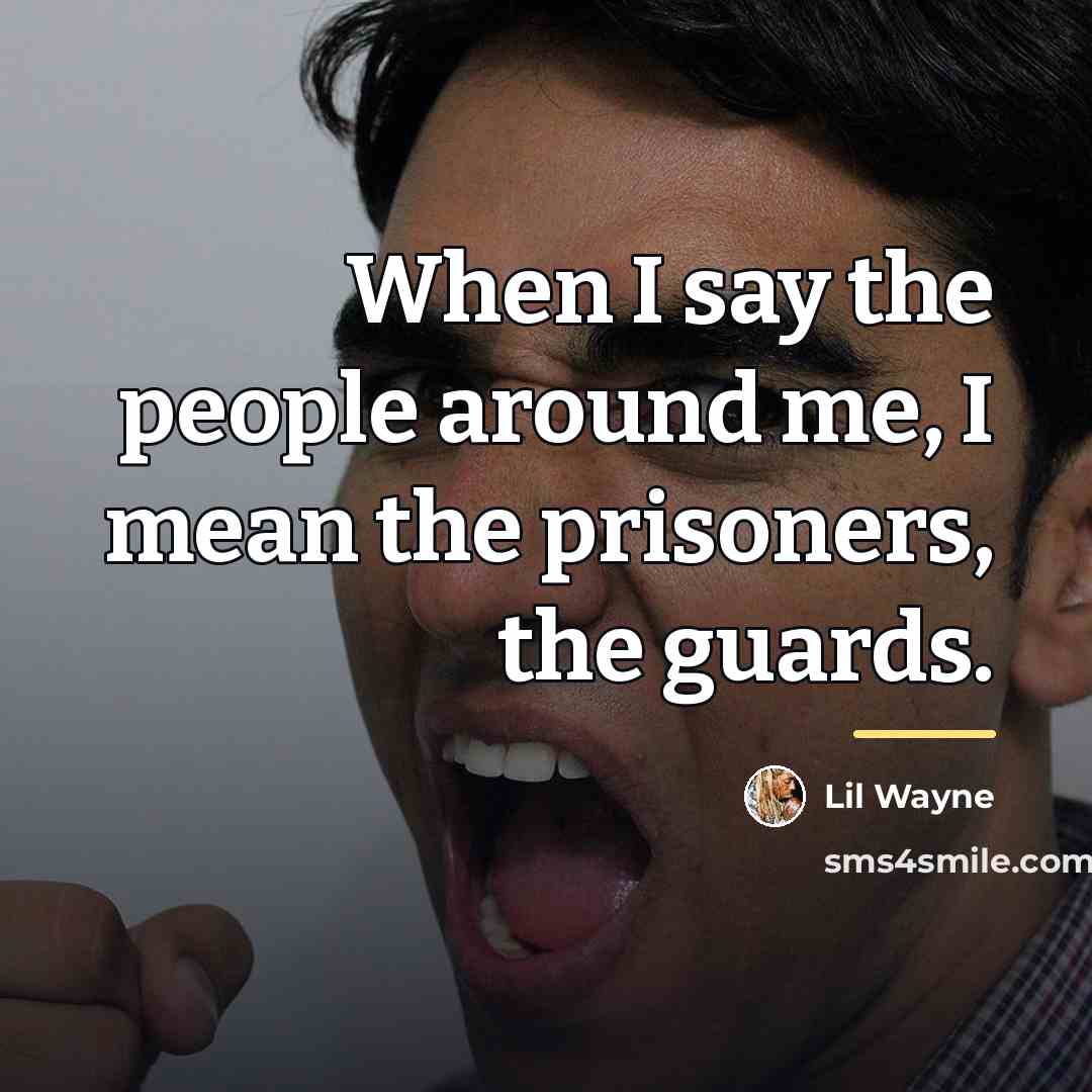 “When I say the people around me, I mean the…” quote by Lil Wayne