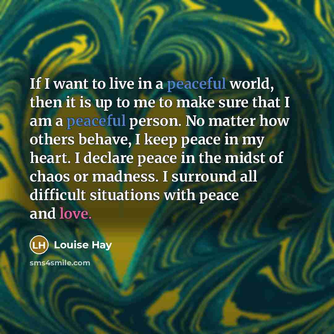 “If I want to live in a peaceful world, then…” quote by Louise Hay