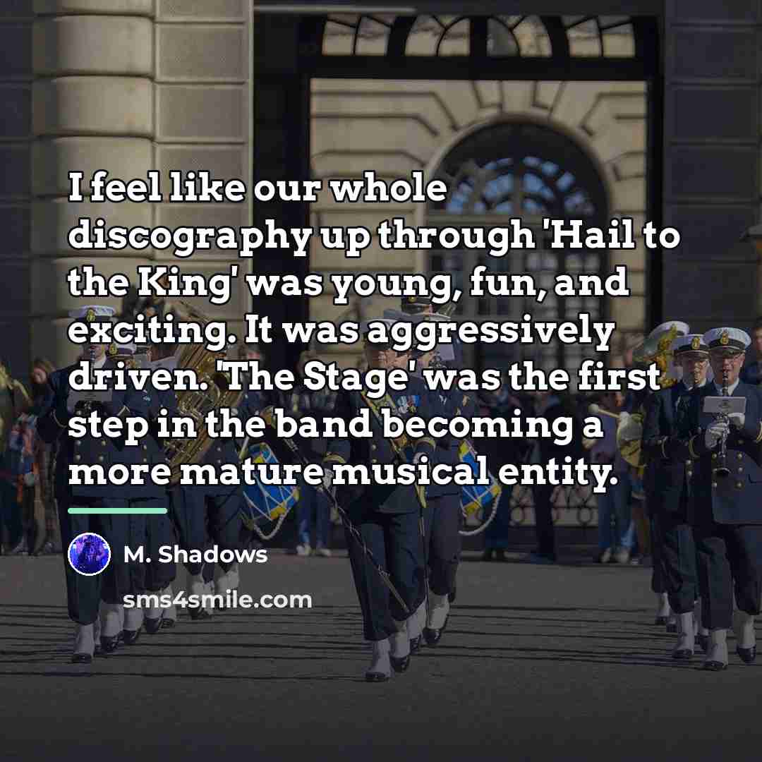 “I feel like our whole discography up through 'Hail to…” quote by M. Shadows