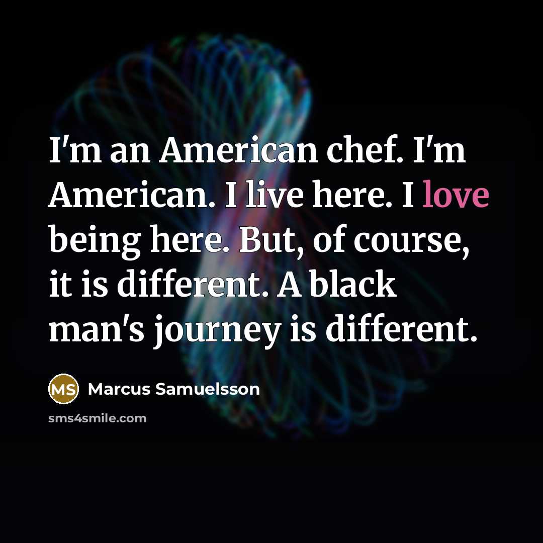 “I'm an American chef. I'm American. I live here. I…” quote by Marcus Samuelsson