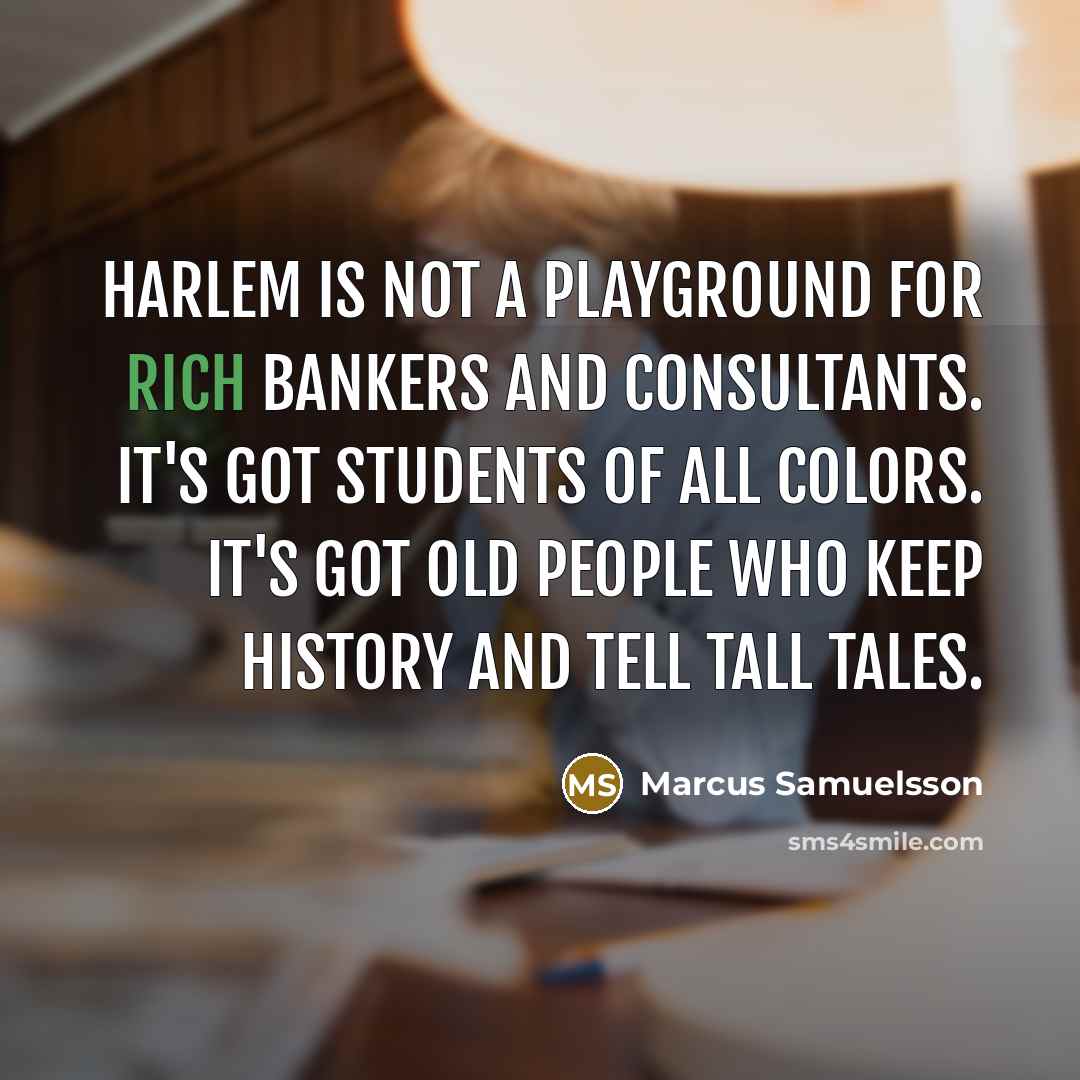 “Harlem is not a playground for rich bankers and consultants.…” quote by Marcus Samuelsson