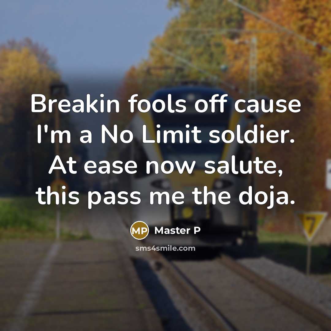 “Breakin fools off cause I'm a No Limit soldier. At…” quote by Master P