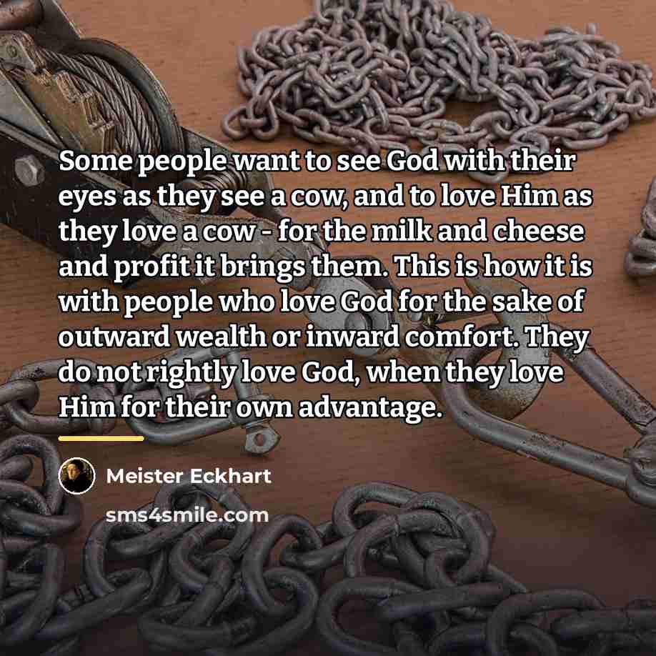 “Some people want to see God with their eyes as…” quote by Meister Eckhart