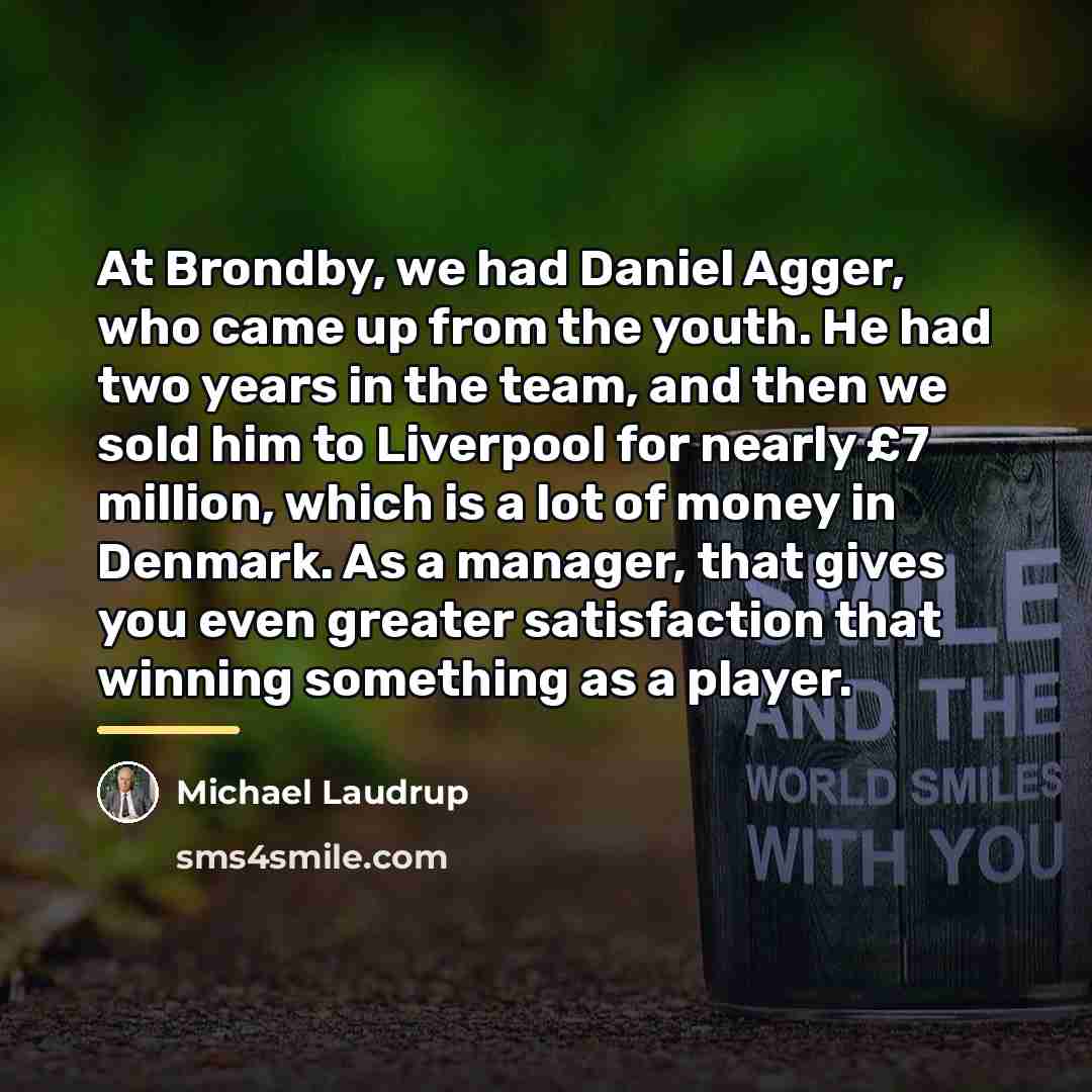 “At Brondby, we had Daniel Agger, who came up from…” quote by Michael Laudrup