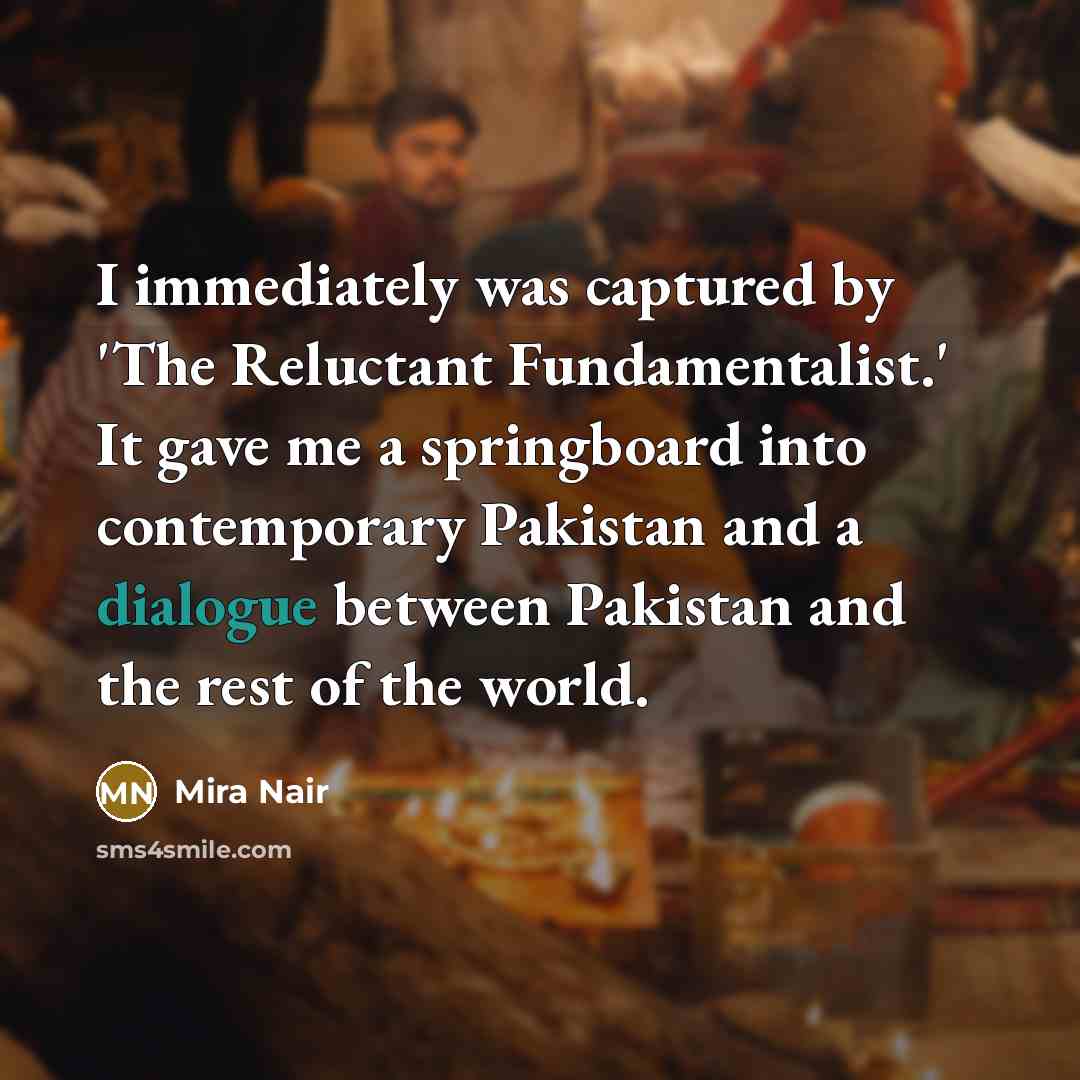 “I immediately was captured by 'The Reluctant Fundamentalist.' It gave…” quote by Mira Nair