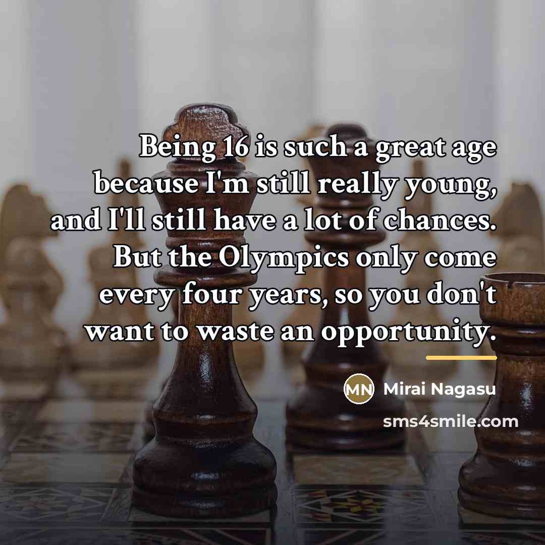 “Being 16 is such a great age because I'm still…” quote by Mirai Nagasu