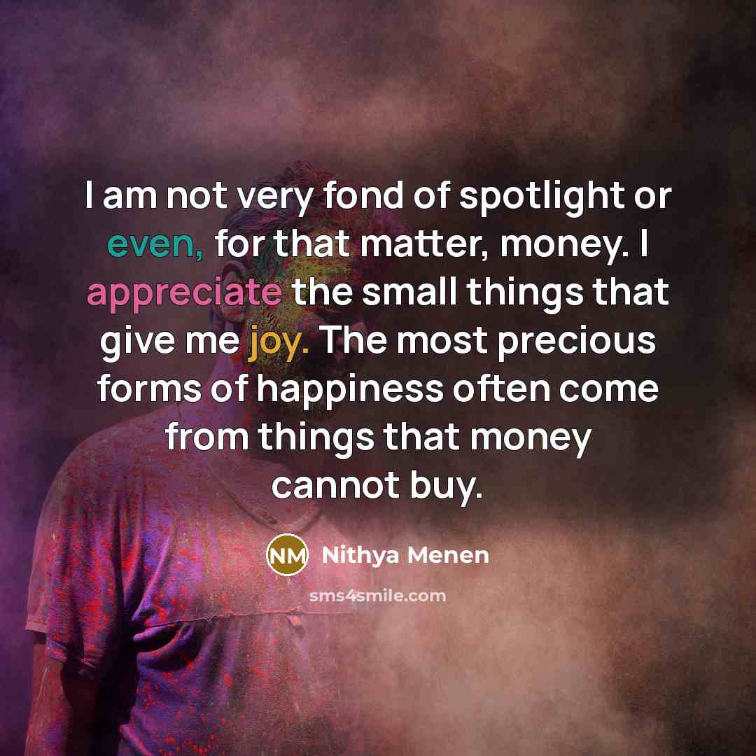 “I am not very fond of spotlight or even, for…” quote by Nithya Menen