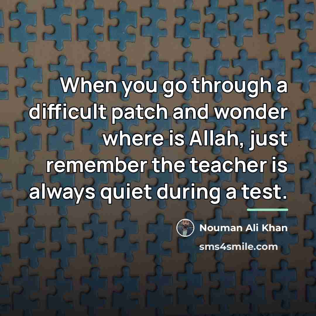 “When you go through a difficult patch and wonder where…” quote by Nouman Ali Khan
