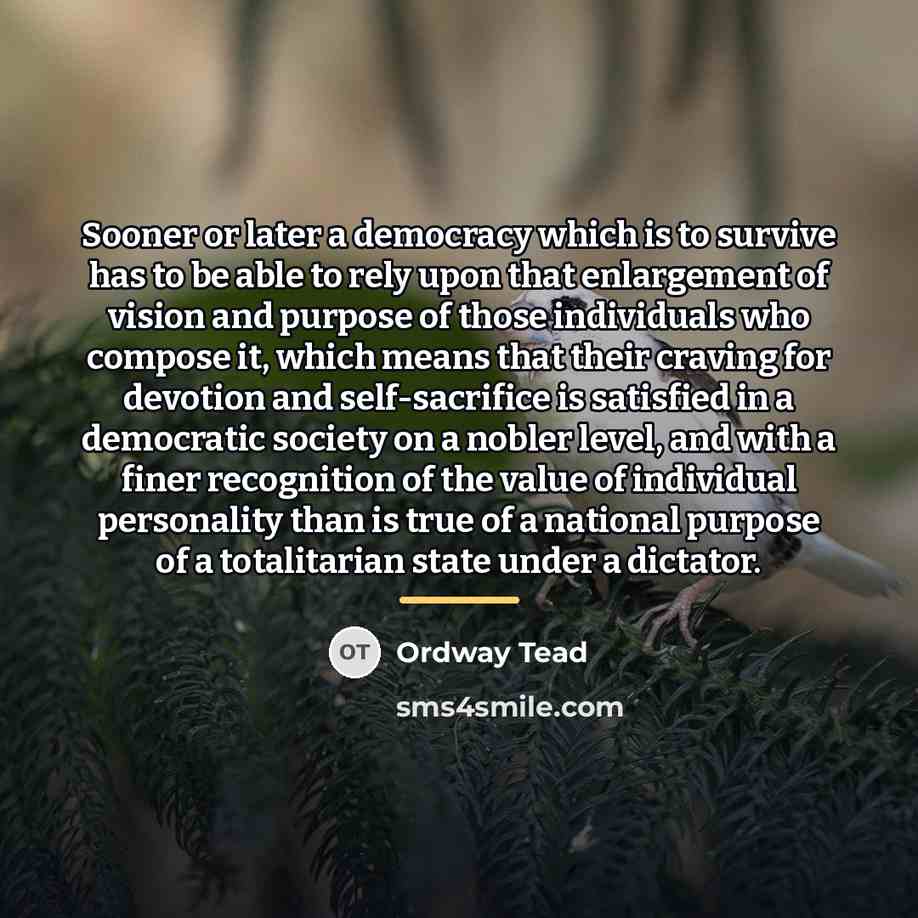 “Sooner or later a democracy which is to survive has…” quote by Ordway Tead