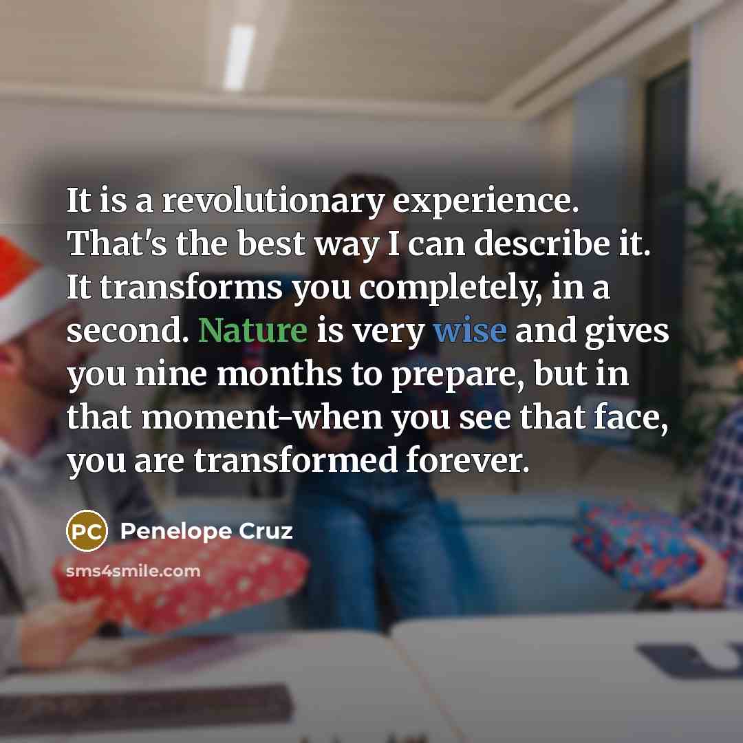 “It is a revolutionary experience. That's the best way I…” quote by Penelope Cruz