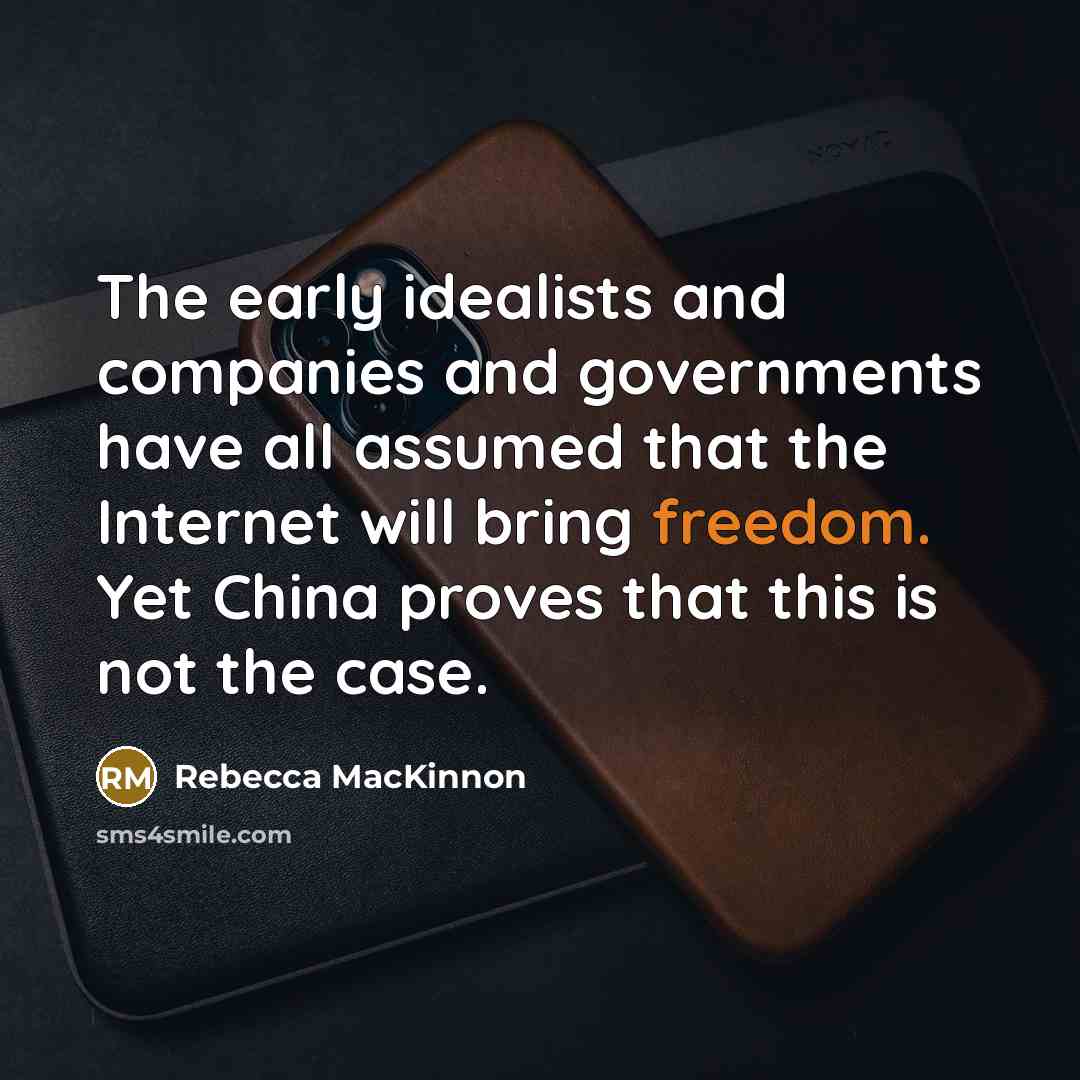 “The early idealists and companies and governments have all assumed…” quote by Rebecca MacKinnon