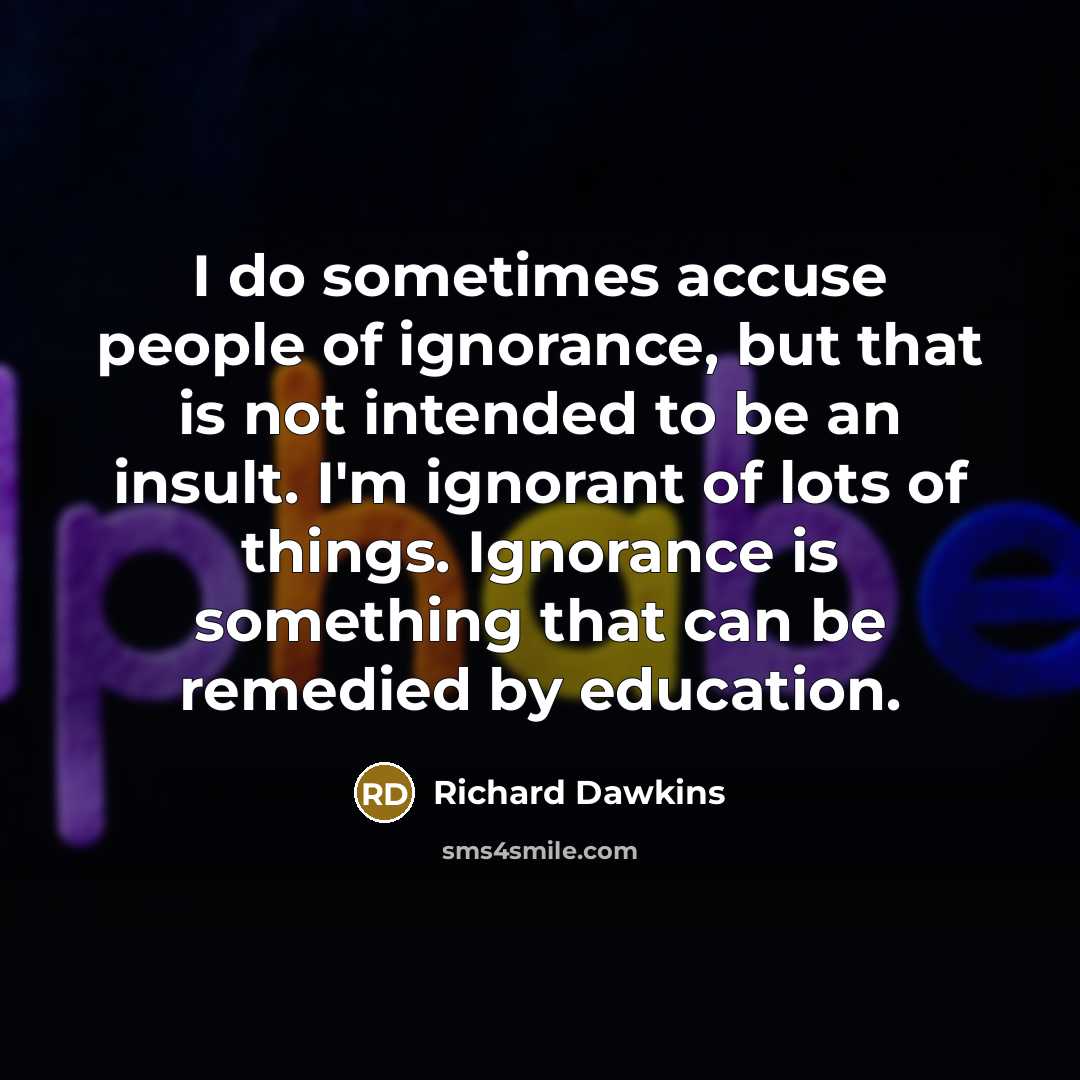 “I do sometimes accuse people of ignorance, but that is…” quote by Richard Dawkins
