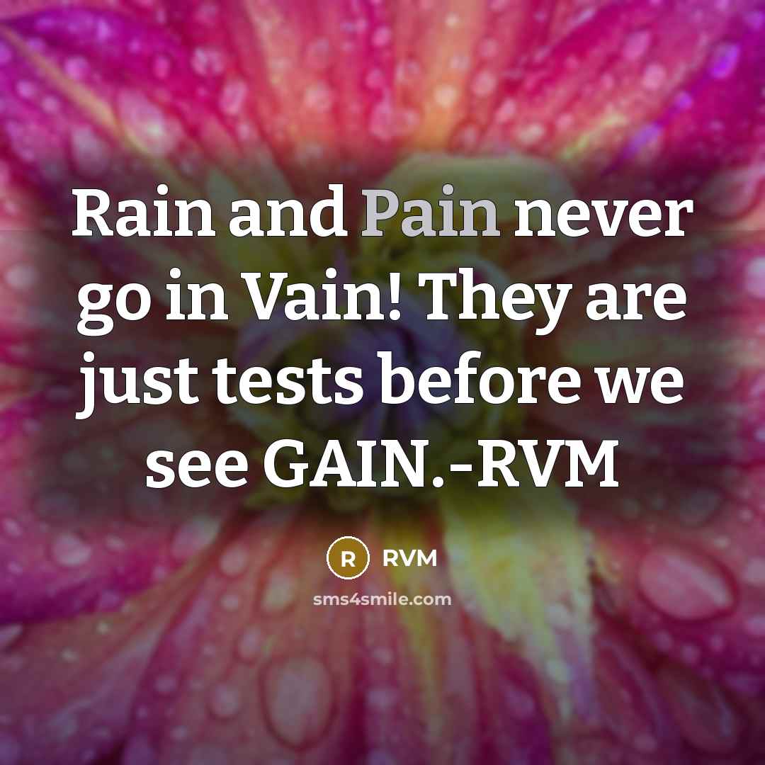 “Rain and Pain never go in Vain! They are just…” quote by RVM