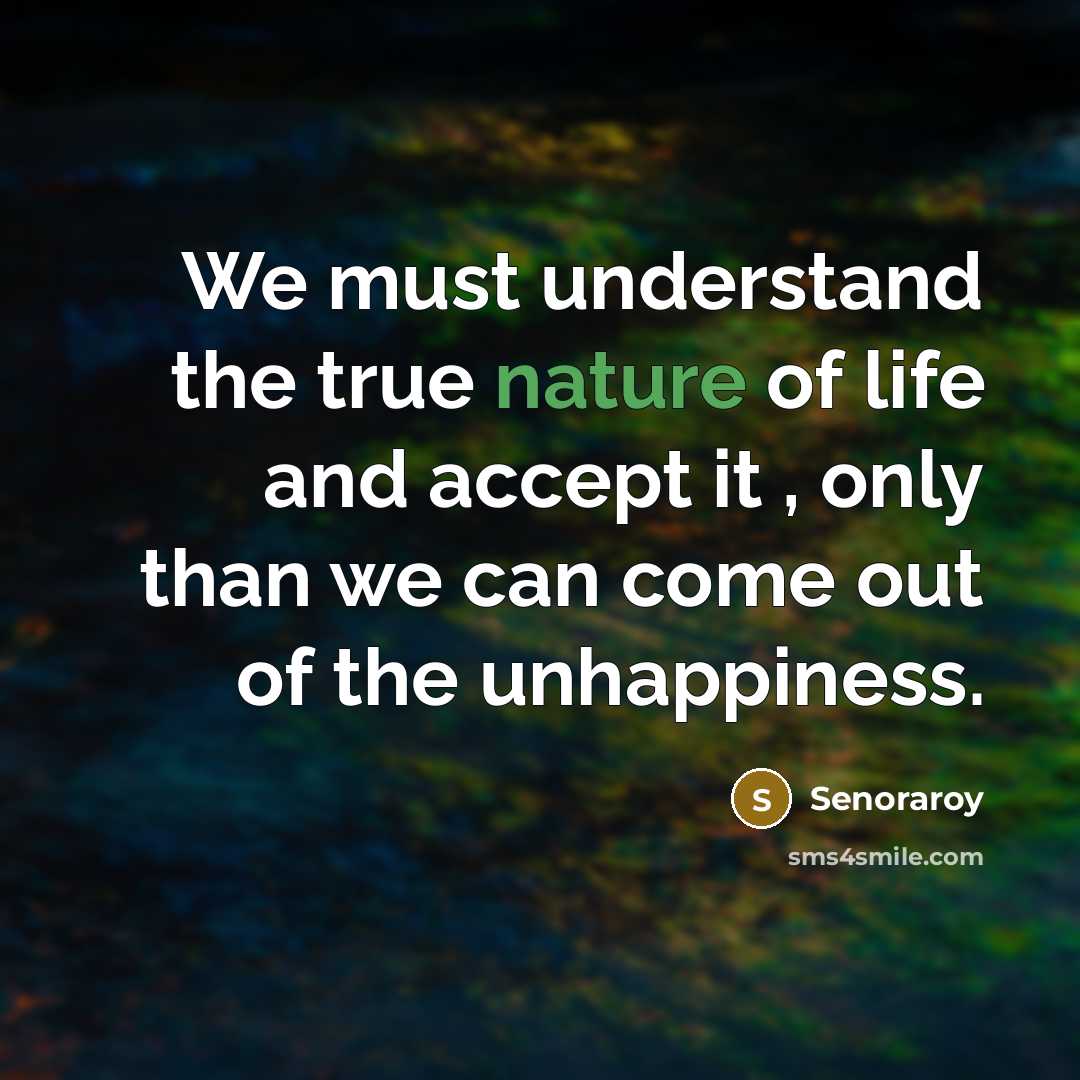 “We must understand the true nature of life and accept…” quote by Senoraroy