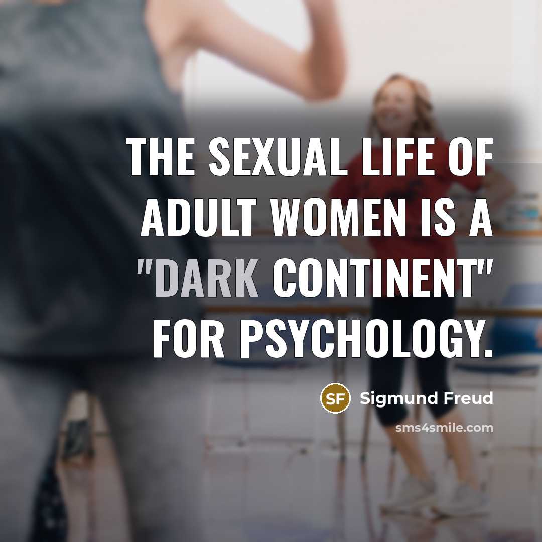 “The sexual life of adult women is a "dark continent"…” quote by Sigmund Freud
