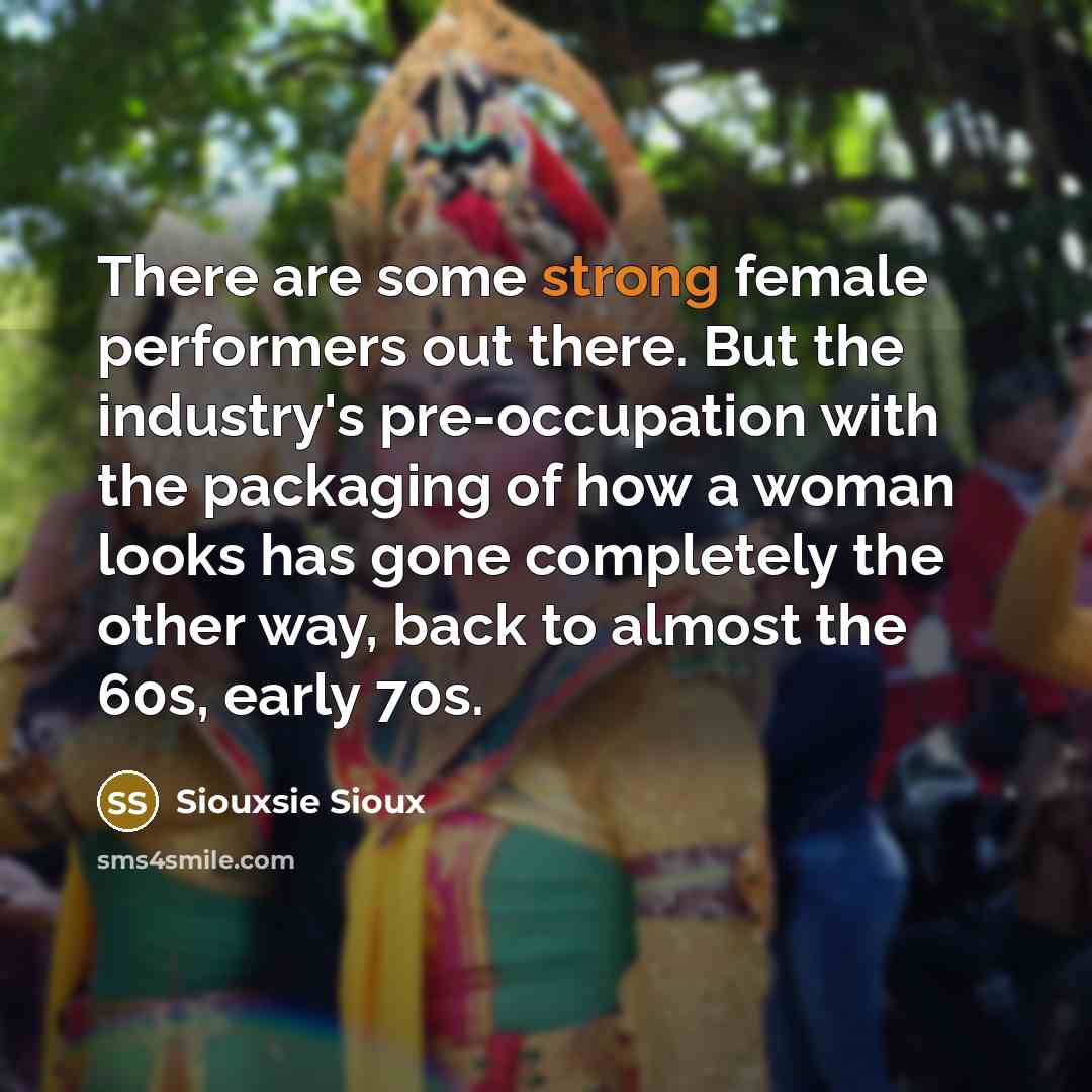 “There are some strong female performers out there. But the…” quote by Siouxsie Sioux