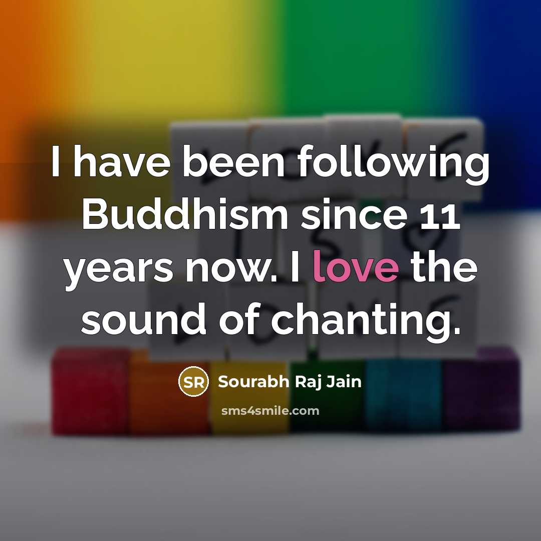 “I have been following Buddhism since 11 years now. I…” quote by Sourabh Raj Jain