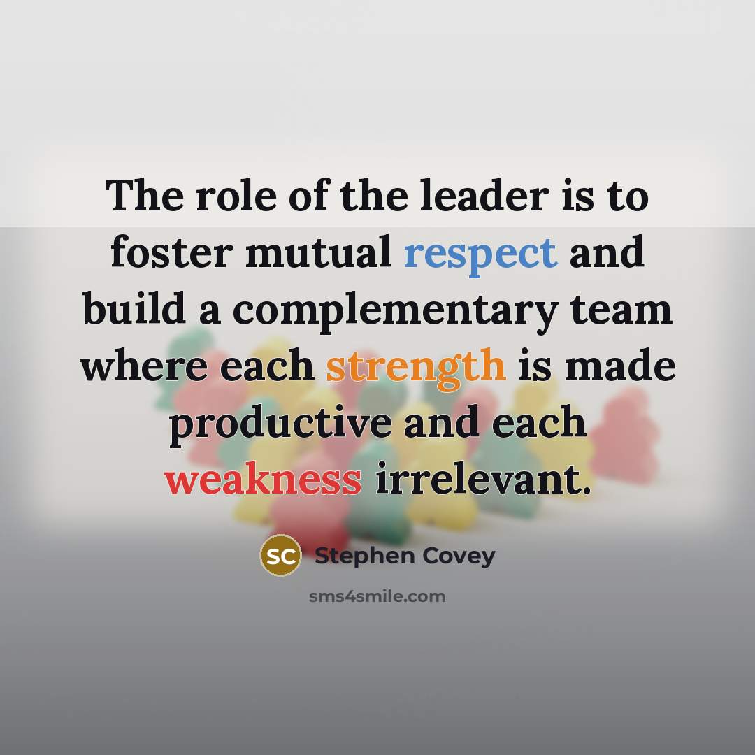 “The role of the leader is to foster mutual respect…” quote by Stephen Covey