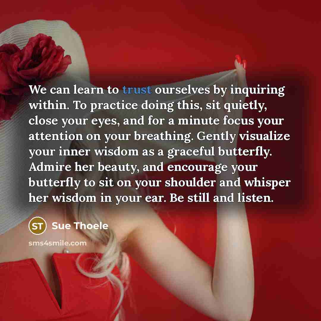 “We can learn to trust ourselves by inquiring within. To…” quote by Sue Thoele