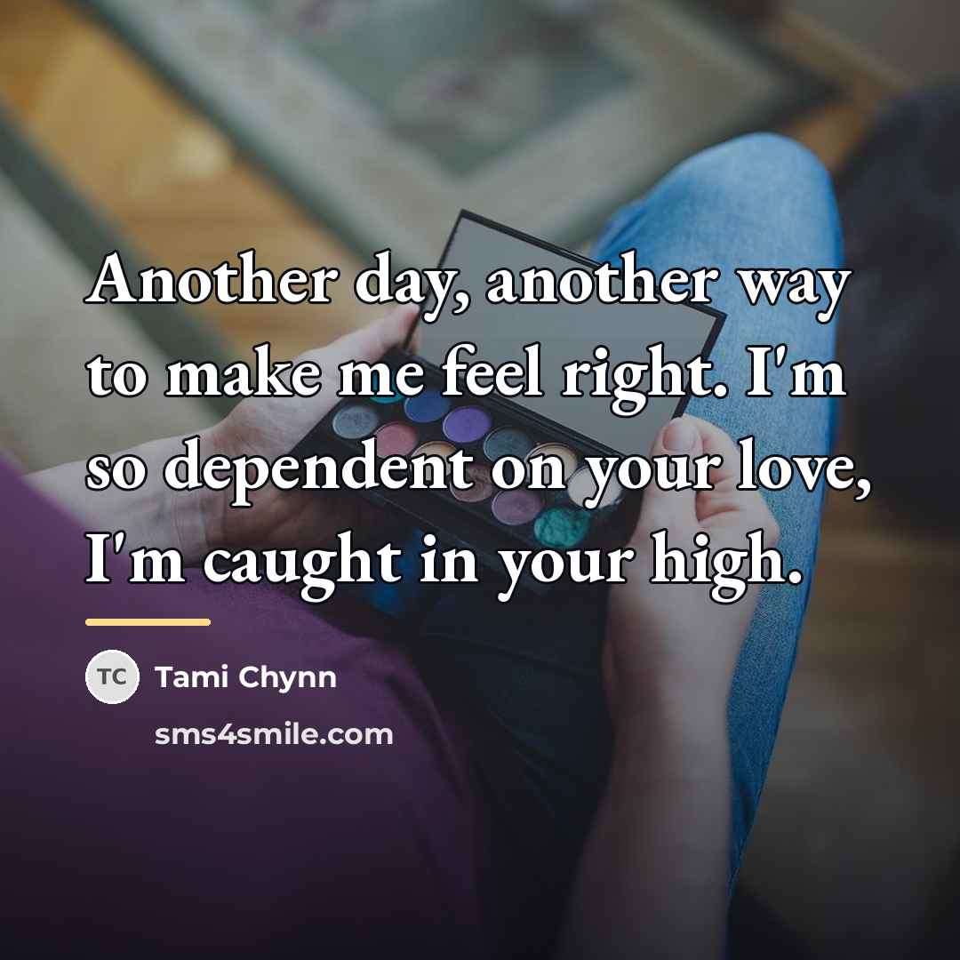 “Another day, another way to make me feel right. I'm…” quote by Tami Chynn