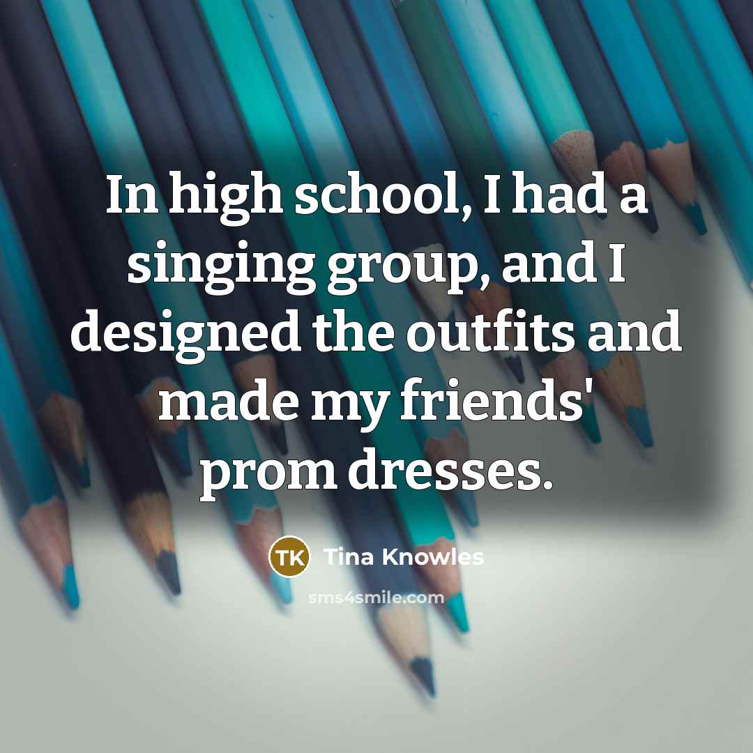 “In high school, I had a singing group, and I…” quote by Tina Knowles