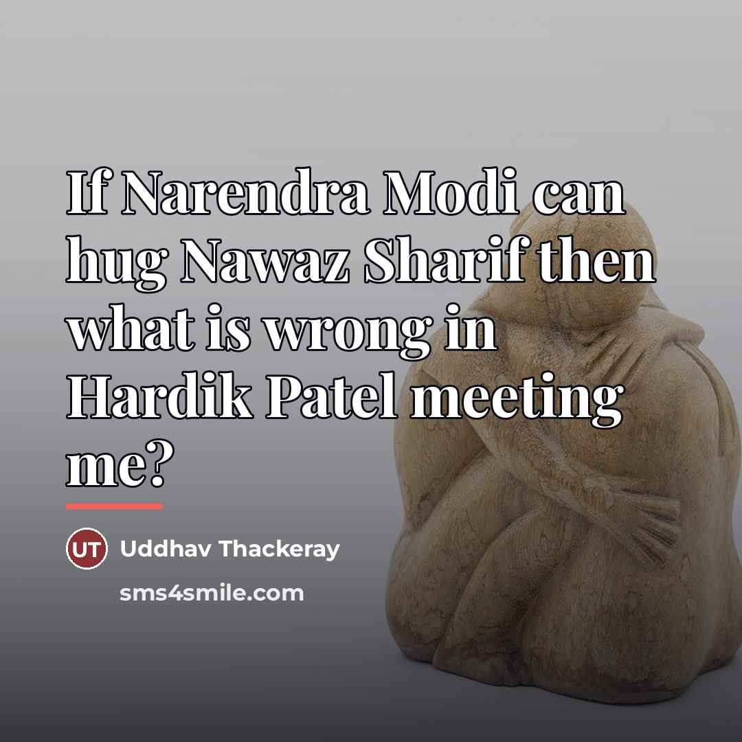 “If Narendra Modi can hug Nawaz Sharif then what is…” quote by Uddhav Thackeray