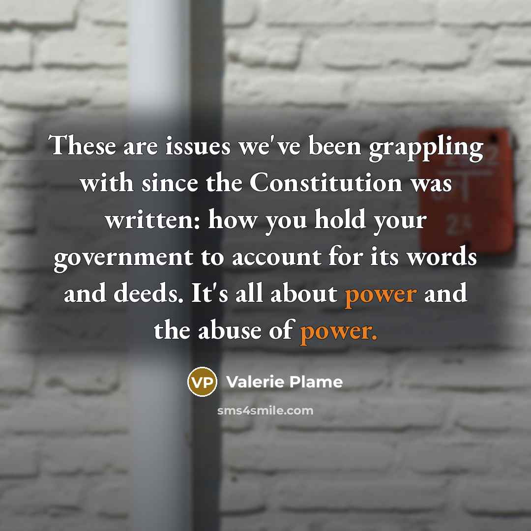 “These are issues we've been grappling with since the Constitution…” quote by Valerie Plame