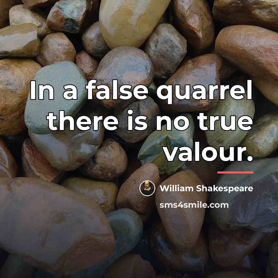 “In a false quarrel there is no true valour.…” quote by William Shakespeare