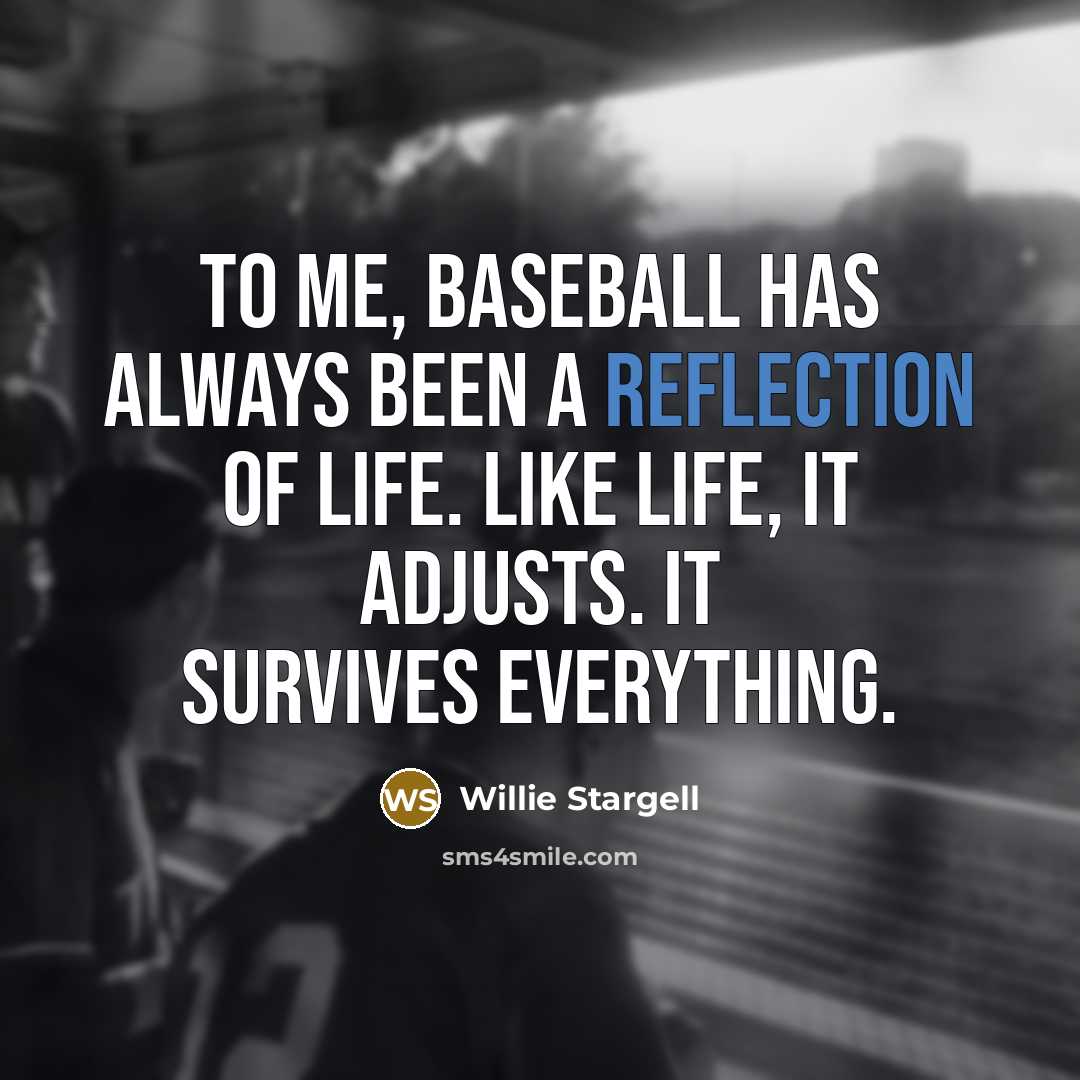 “To me, baseball has always been a reflection of life.…” quote by Willie Stargell