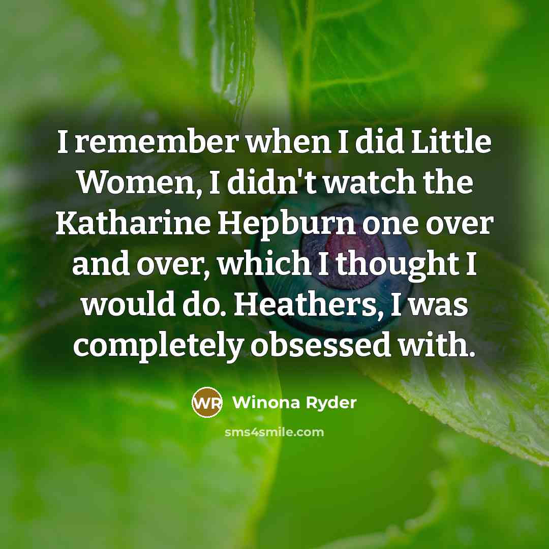 “I remember when I did Little Women, I didn't watch…” quote by Winona Ryder