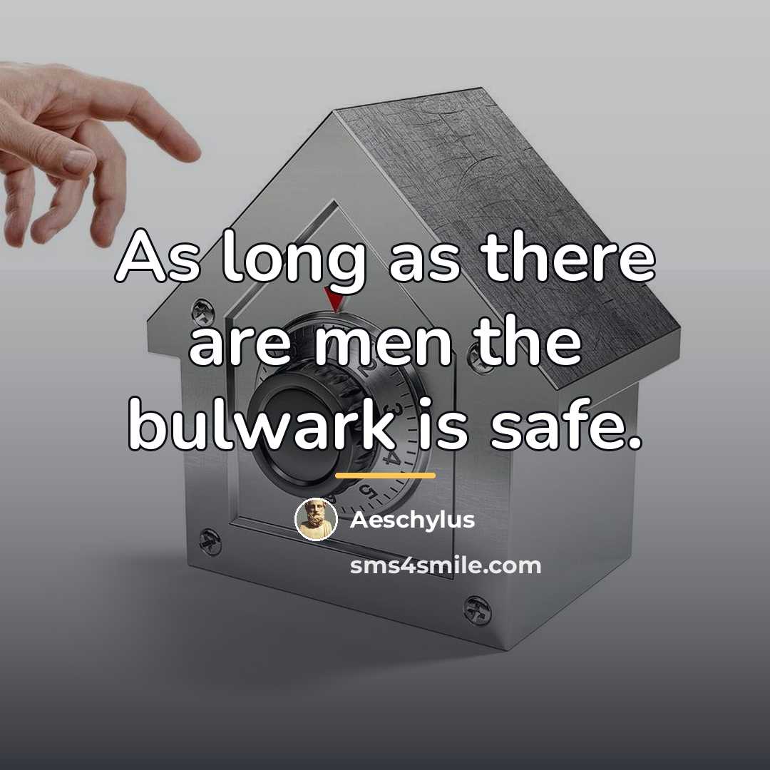“As long as there are men the bulwark is safe.…” quote by Aeschylus