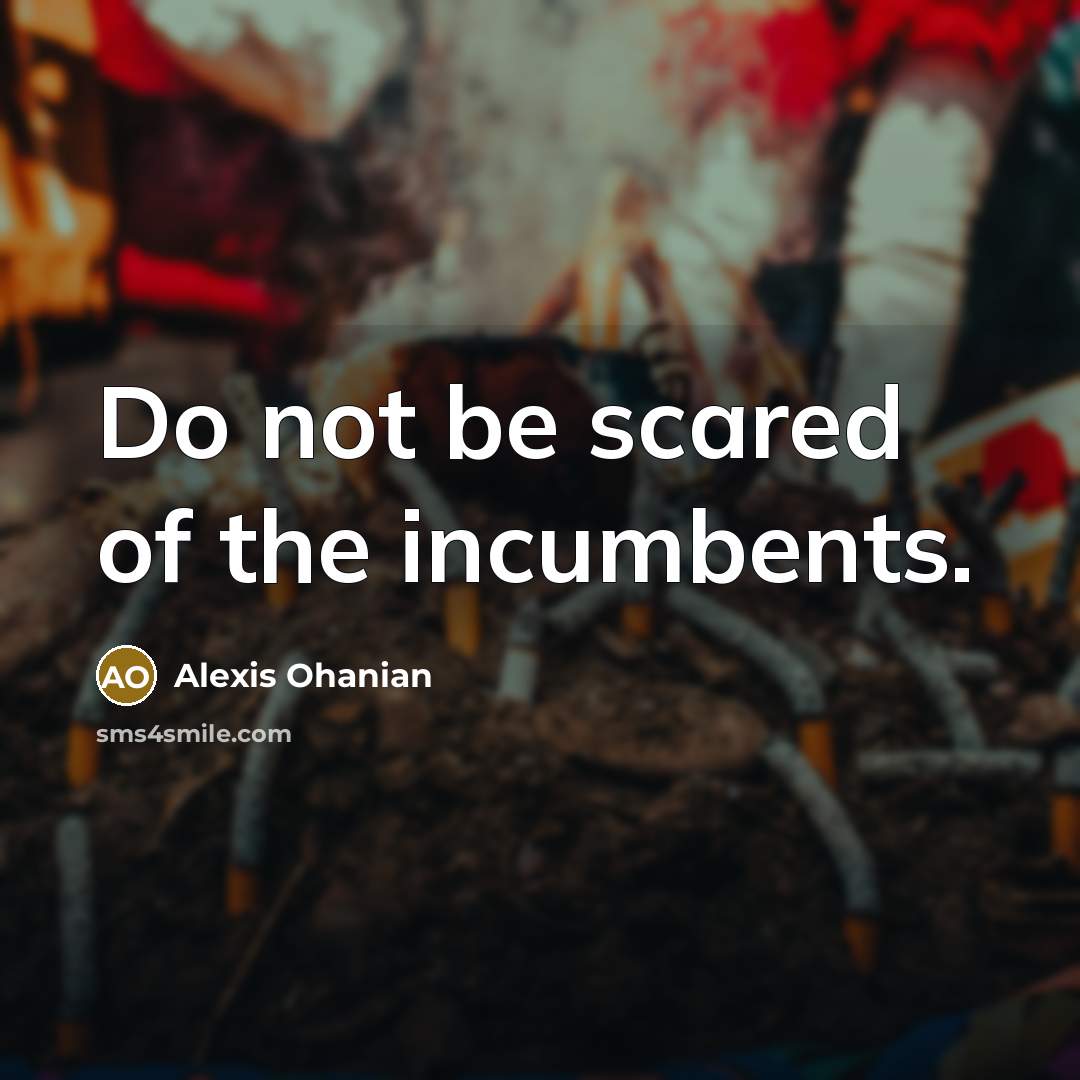 “Do not be scared of the incumbents.…” quote by Alexis Ohanian