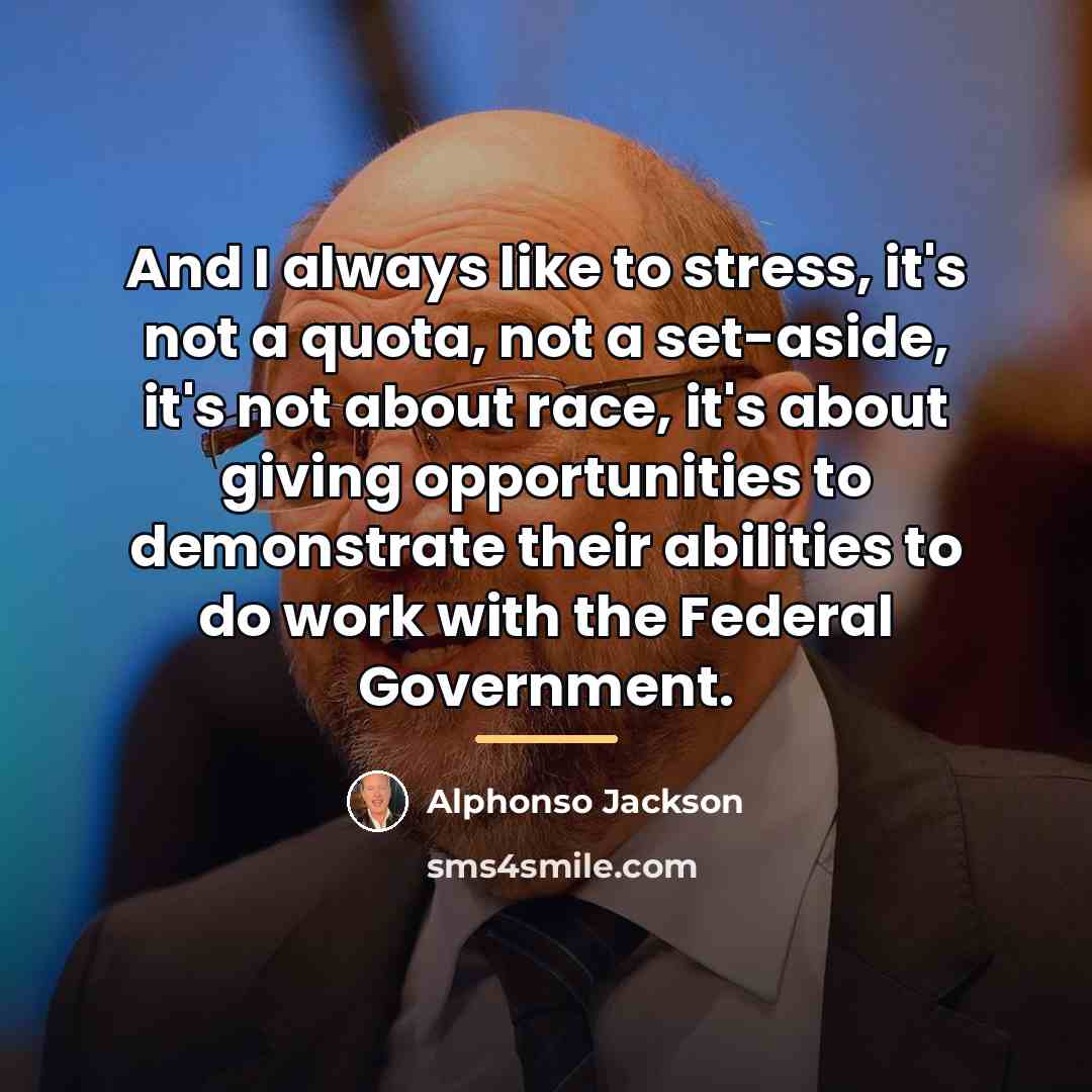 “And I always like to stress, it's not a quota,…” quote by Alphonso Jackson