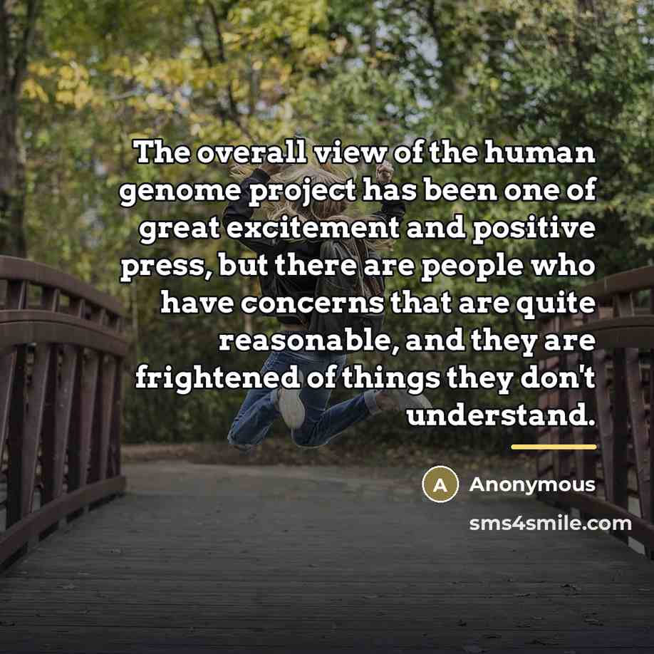 “The overall view of the human genome project has been…” quote by Anonymous