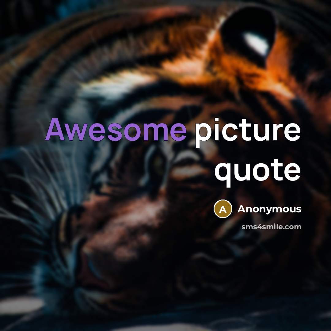 “Awesome picture quote” quote by Anonymous