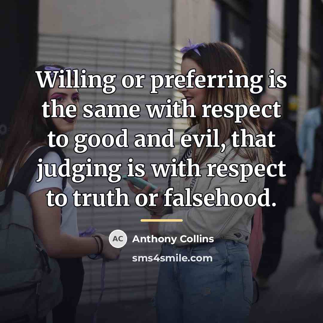 “Willing or preferring is the same with respect to good…” quote by Anthony Collins