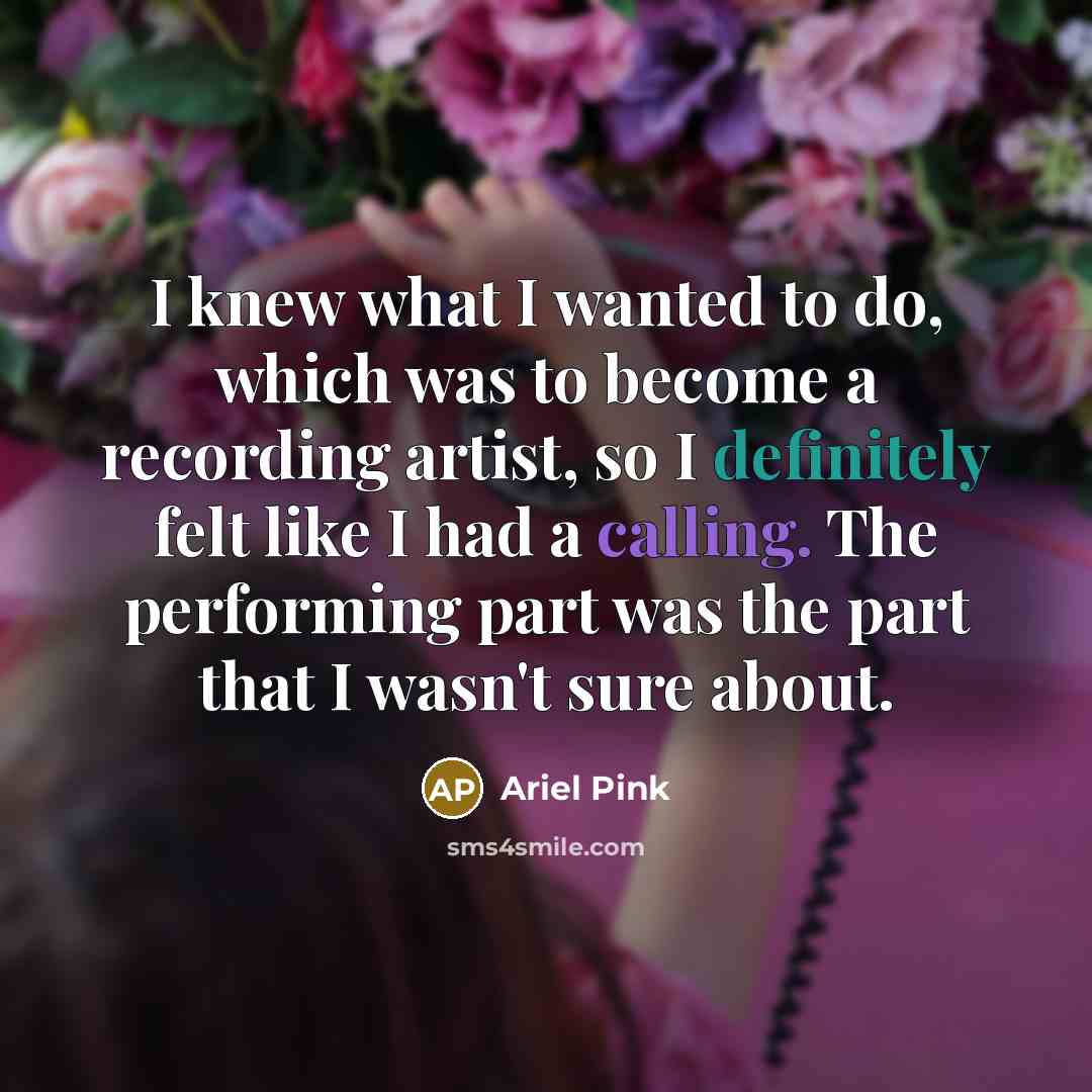 “I knew what I wanted to do, which was to…” quote by Ariel Pink