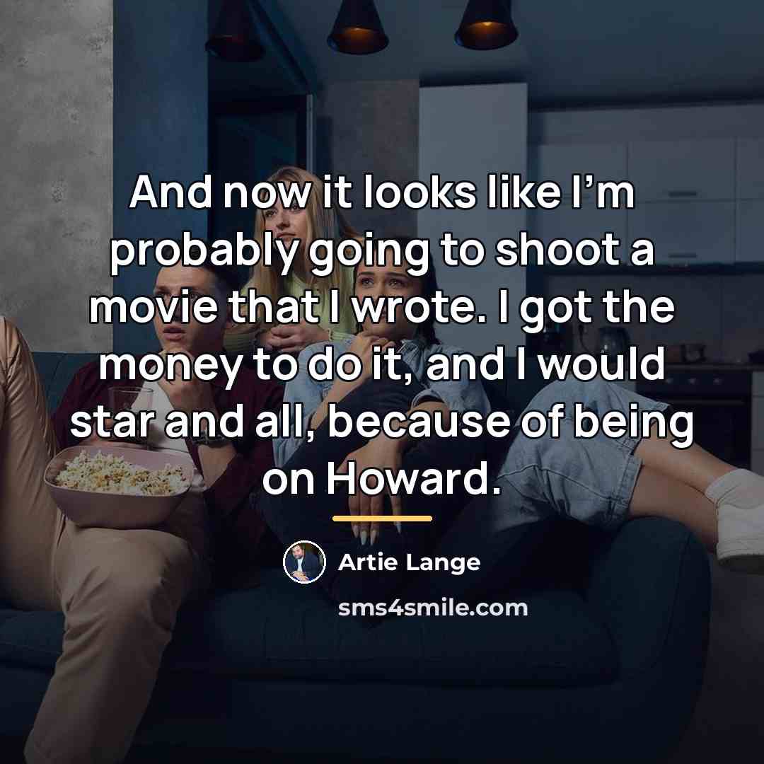 “And now it looks like I'm probably going to shoot…” quote by Artie Lange